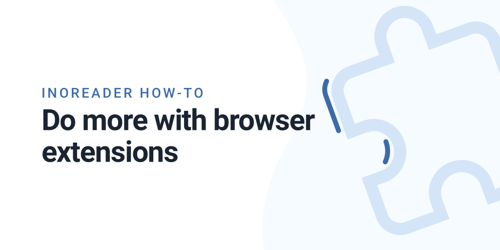 Inoreader How-to: Do more with browser extensions