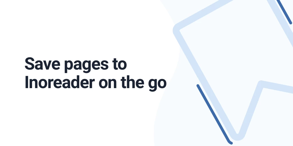 Now you can save pages to Inoreader on the go!