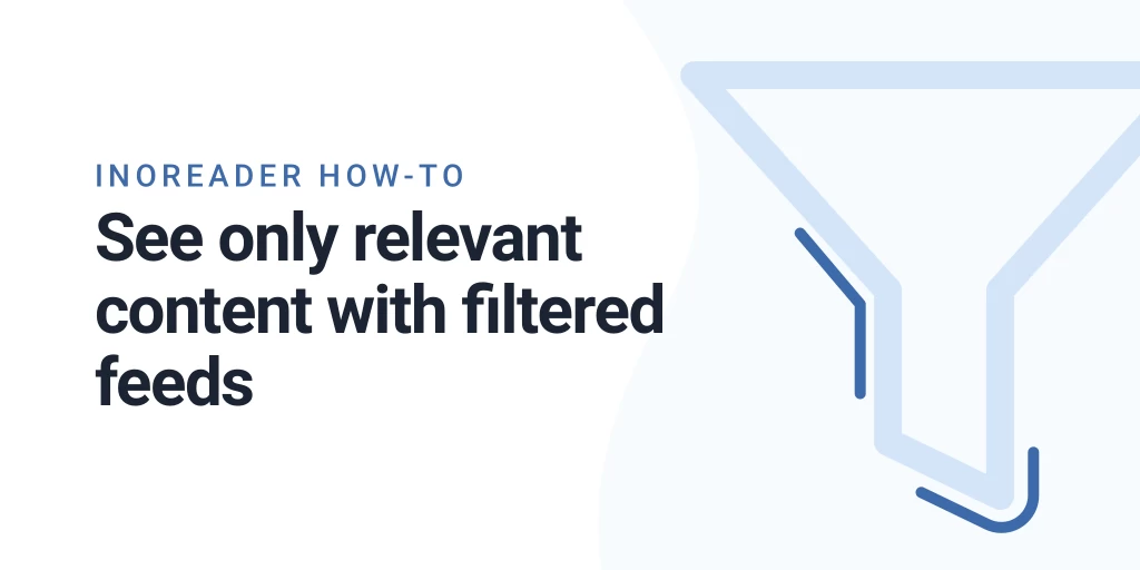 See only relevant content with filtered feeds