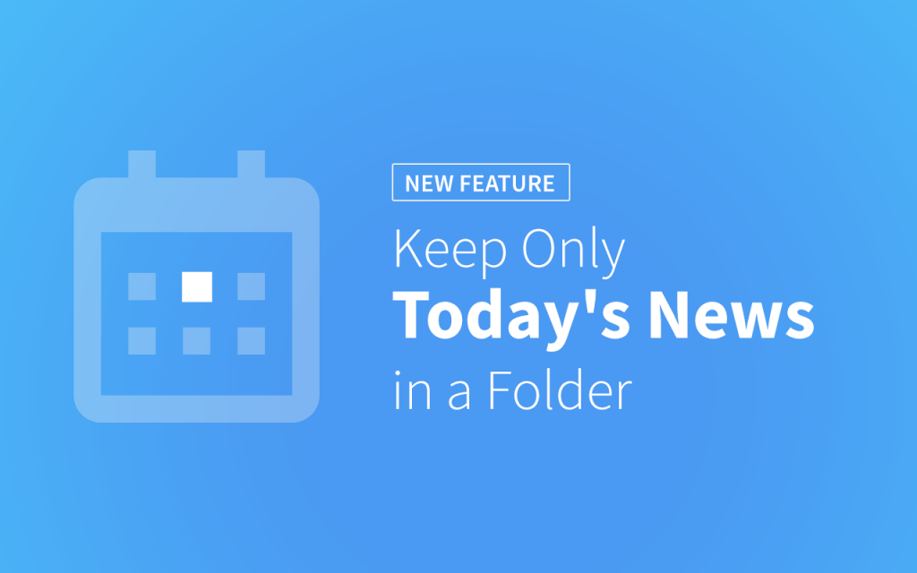 New Feature: Keep Only Today’s News in a Folder