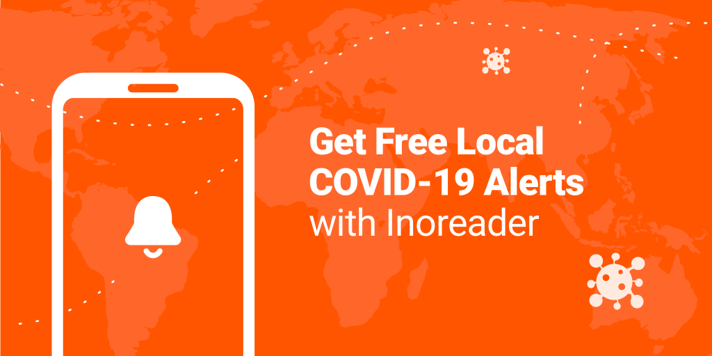 Get Free Local COVID-19 Alerts with Inoreader