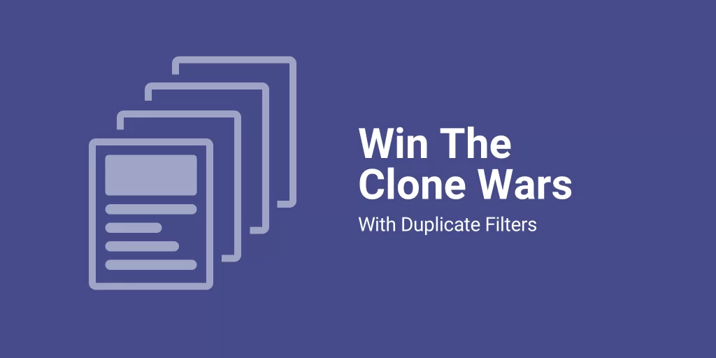 Win The Clone Wars With Duplicate Filters