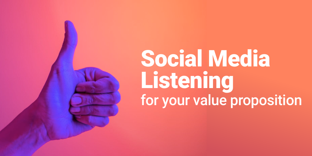 Social Media Listening For Your Value Proposition