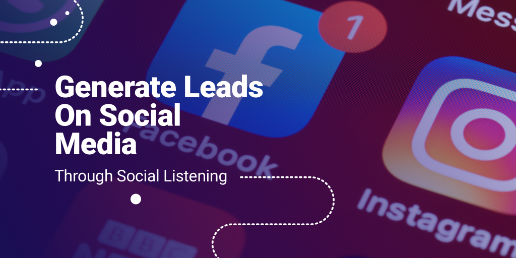 Generate Leads On Social Media Through Social Listening