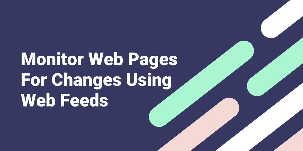 Monitor Web Pages For Changes Using Web Feeds