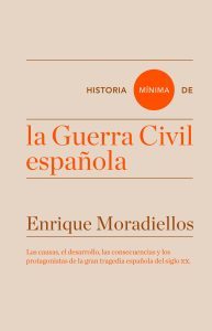 Enrique Moradiellos. Historia mínima de la Guerra Civil española