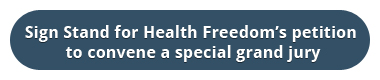 Sign Stand for Health Freedom's petition to convene a special grand jury