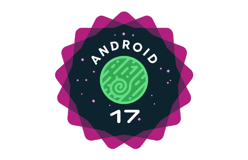 Android 17 正式发布：应用须自适应大屏，新增 AI 集成功能