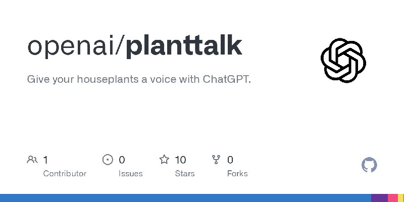 🤖 开源项目分享：OpenAI 开源新项目，现在大模型可以和你家里植物“磕唠”了